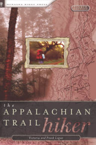 Title: Appalachian Trail Hiker: Trail-Proven Advice for Hikes of Any Length, Author: Victoria Logue