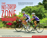 Title: The No-Drop Zone: Everything You Need to Know about the Peloton, Your Gear, and Riding Strong, Author: Patrick Brady