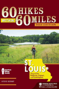 60 Hikes Within 60 Miles: St. Louis: Including Sullivan, Potosi, and Farmington