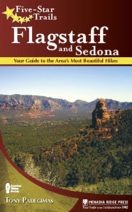 Title: Five-Star Trails: Flagstaff and Sedona: Your Guide to the Area's Most Beautiful Hikes, Author: Tony Padegimas