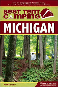Title: Best Tent Camping: Michigan, Author: Matt Forster