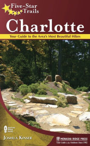 Title: Five-Star Trails: Charlotte: Your Guide to the Area's Most Beautiful Hikes, Author: Joshua Kinser