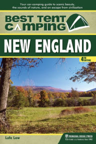 Title: Best Tent Camping: New England: Your Car-Camping Guide to Scenic Beauty, the Sounds of Nature, and an Escape from Civilization, Author: Lafe Low