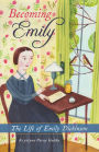 Becoming Emily: The Life of Emily Dickinson