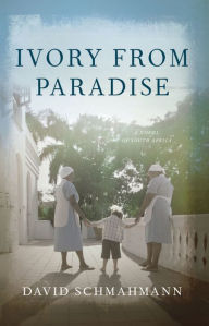 Title: Ivory From Paradise, Author: David Schmahmann