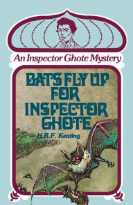 Title: Bats Fly up for Inspector Ghote (Inspector Ghote Series #9), Author: H. R. F. Keating