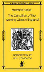 Title: The Condition of the Working Class in England : From Personal Observation and Authentic Sources, Author: Frederick Engels