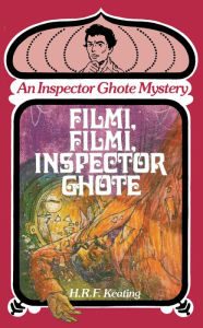 Title: Filmi, Filmi, Inspector Ghote (Inspector Ghote Series #10), Author: H. R. F. Keating