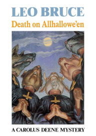 Title: Death on Allhallowe'en: A Carolus Deene Mystery, Author: Leo Bruce