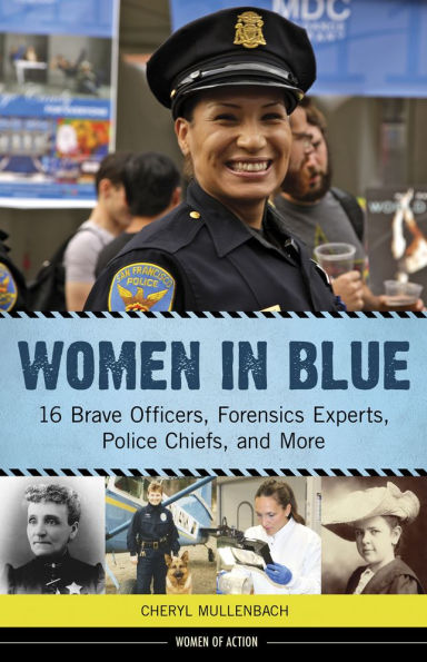 Women Blue: 16 Brave Officers, Forensics Experts, Police Chiefs, and More