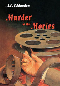 Title: Murder at the Movies, Author: A.E. Eddenden EDDENDEN