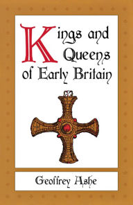 Title: Kings and Queens of Early Britain, Author: Geoffrey Ashe ASHE