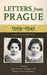 Title: Letters from Prague: 1939-1941, Author: Raya C. Schapiro
