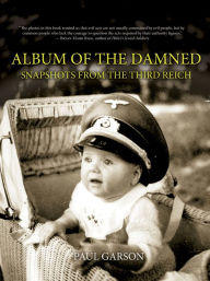 Title: Album of the Damned: Snapshots From the Third Reich, Author: Paul Garson