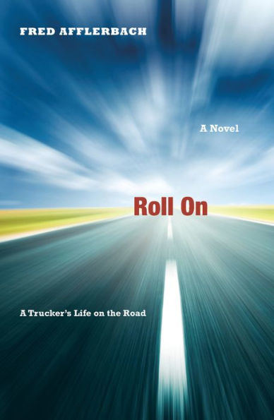 Roll On: A Trucker's Life on the Road