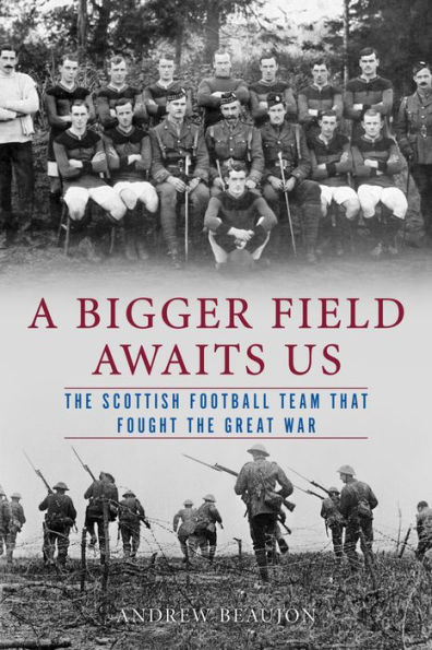 A Bigger Field Awaits Us: the Scottish Football Team That Fought Great War