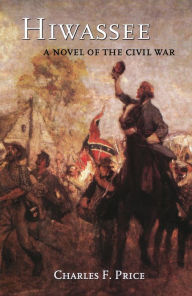 Title: Hiwassee: A Novel of the Civil War, Author: Charles F. Price