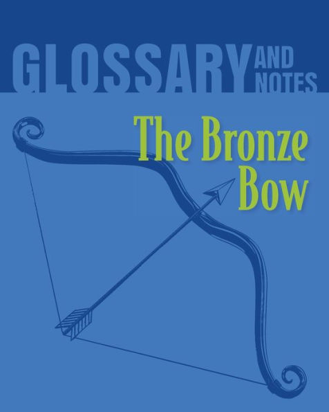 The Bronze Bow Glossary and Notes: The Bronze Bow
