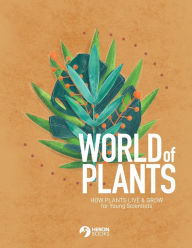 Title: World of Plants: How plants live & grow for Young Scientists, Author: Heron Books