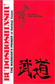 Title: Budoshoshinshu: The Warrior's Primer of Daidoji Yuzan, Author: William Scott Wilson