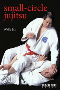 Title: Small-Circle Jujitsu, Author: Wally Jay