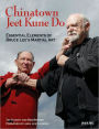 Chinatown Jeet Kune Do: Essential Elements of Bruce Lee's Martial Art