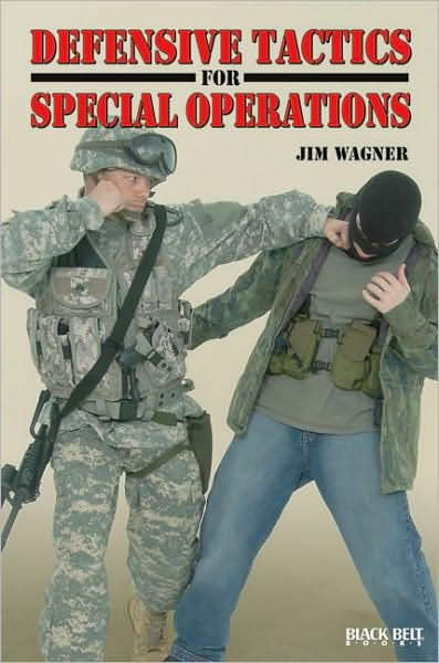 Defensive Tactics for Special Operations by Jim Wagner, Paperback ...