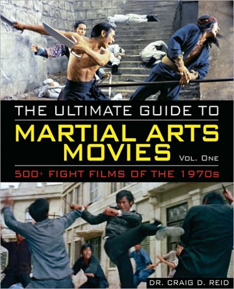 The Ultimate Guide to Martial Arts Movies of the 1970s: 500+ Films Loaded with Action, Weapons & Warriors