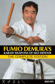 Fumio Demura: Karate Weapons of Self-Defense: The Collector's Edition