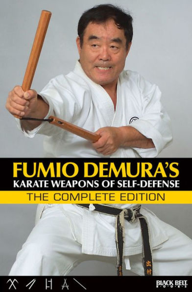 Fumio Demura's: Karate Weapons of Self-Defense: The Complete Edition