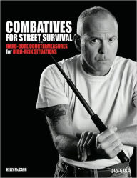 Title: Combatives for Street Survival: Volume 1: Index Positions, the Guard and Combatives Strikes, Author: Kelly McCann