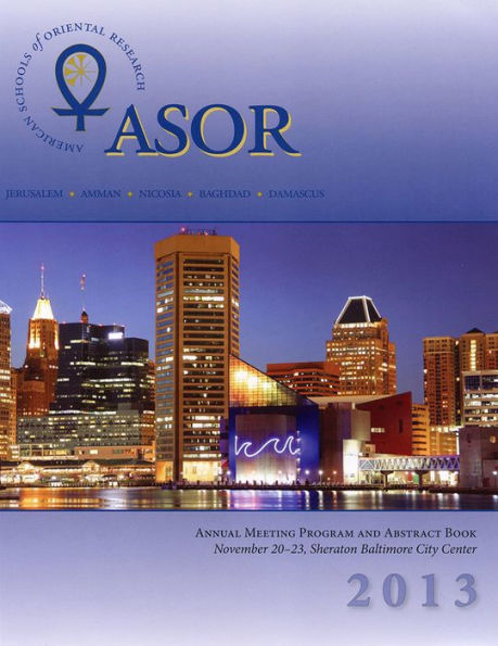 ASOR Annual Meeting Program and Abstract Book 2013