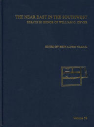 Title: The Near East in the Southwest: Essays in Honor of William G Dever, Author: Beth Alpert Nakhai