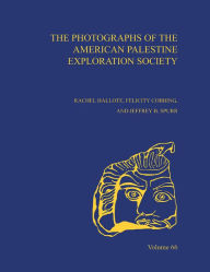 Title: The Photographs of the American Palestine Exploration Society, Author: Felicity Cobbing