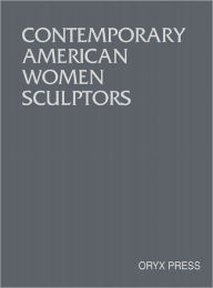 Title: Contemporary American Women Sculptors, Author: Virginia Watson-Jones