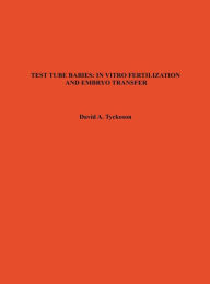 Title: TEST TUBE BABIES: IN VITRO FERTILIZATION AND EMBRYO TRANSFER, Author: Bloomsbury Academic