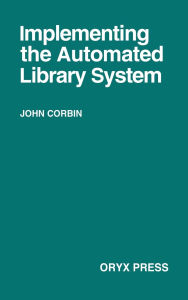 Title: Implementing the Automated Library System, Author: John Corbin