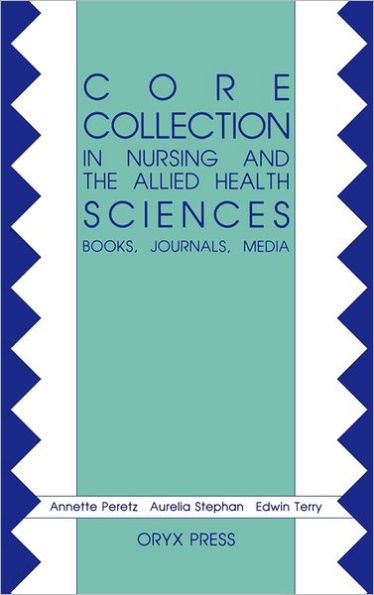 Core Collection in Nursing and the Allied Health Sciences: Books, Journals, Media