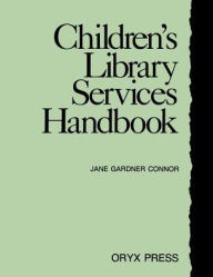 Title: Children's Library Services Handbook / Edition 1, Author: Jane G. Connor