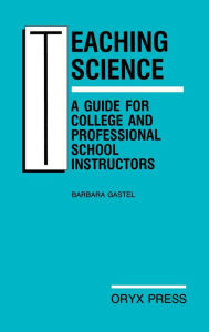 Title: Teaching Science: A Guide for College and Professional School Instructors, Author: Bloomsbury Academic