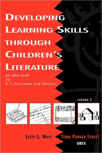 Developing Learning Skills through Children's Literature: An Idea Book for K-5 Classrooms and Libraries, Volume 2