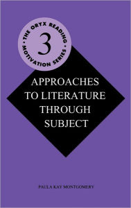 Title: Approaches to Literature through Subject, Author: Paula Kay Montgomery