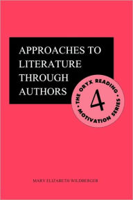 Title: Approaches to Literature through Authors, Author: Mary E. Wildberger