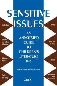 Title: Sensitive Issues: An Annotated Guide to Children's Literature K-6, Author: Cindy S. Gillespie