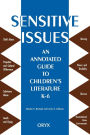 Sensitive Issues: An Annotated Guide to Children's Literature K-6