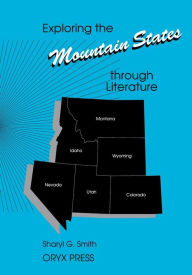 Title: Exploring the Mountain States through Literature, Author: Sharyl G. Smith