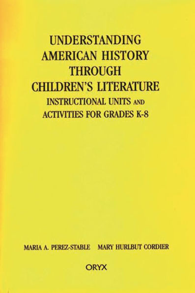 Understanding American History through Children's Literature: Instructional Units and Activities for Grades K-8
