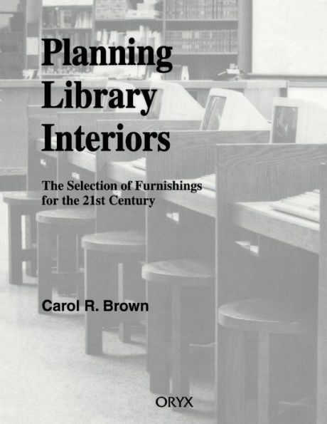 Planning Library Interiors: The Selection of Furnishings for the 21st Century