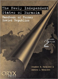 Title: The Newly Independent States of Eurasia: Handbook of Former Soviet Republics / Edition 2, Author: Stephen K. Batalden