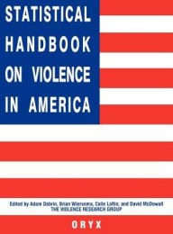 Title: Statistical Handbook on Violence in America, Author: Adam Dobrin